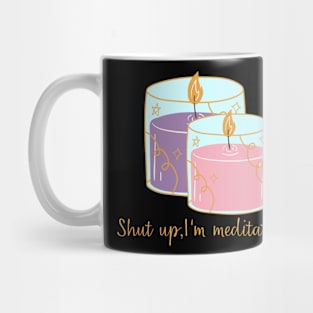 Shut up, I'm meditating candle magic Mug